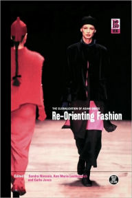 Title: Re-Orienting Fashion: The Globalization of Asian Dress, Author: Sandra Niessen