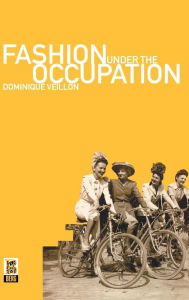 Title: Fashion Under the Occupation, Author: Dominique Veillon