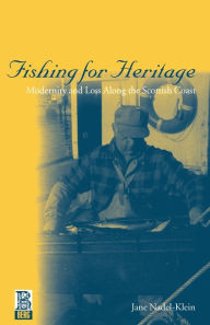 Title: Fishing for Heritage: Modernity and Loss along the Scottish Coast / Edition 1, Author: Jane Nadel-Klein