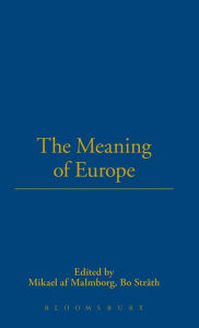 Title: The Meaning of Europe, Author: Mikael af Malmborg