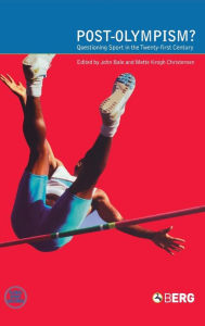 Title: Post-Olympism: Questioning Sport in the Twenty-First Century / Edition 1, Author: John Bale