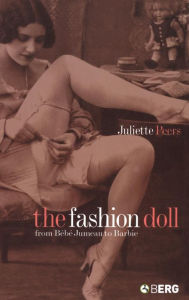 Title: The Fashion Doll: From Bébé Jumeau to Barbie, Author: Juliette Peers