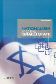 Title: Nationalism and the Israeli State: Bureaucratic Logic In Public Events, Author: Don Handelman