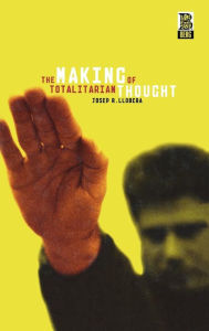Title: The Making of Totalitarian Thought / Edition 1, Author: Josep R. Llobera