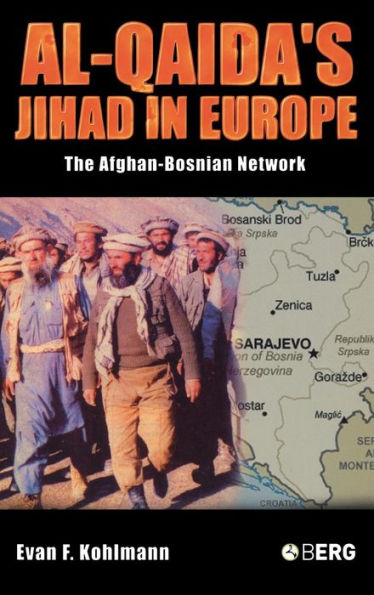 Al-Qaida's Jihad in Europe: The Afghan-Bosnian Network