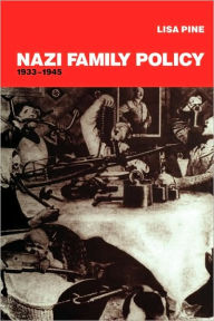 Title: Nazi Family Policy, 1933-1945 / Edition 1, Author: Lisa Pine