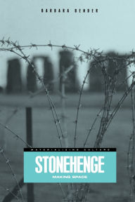 Title: Stonehenge: Making Space, Author: Barbara Bender