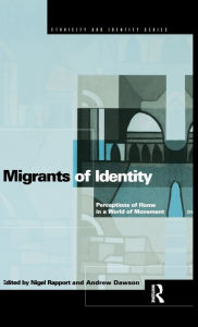 Title: Migrants of Identity: Perceptions of 'Home' in a World of Movement, Author: Andrew Dawson
