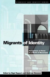 Title: Migrants of Identity: Perceptions of 'Home' in a World of Movement, Author: Andrew Dawson