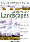Beginner's Guide: Watercolor Landscapes: A Complete Step-by-Step Guide to Techniques and Materials