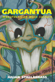 Title: Gargantua: Manufactured Mass Culture, Author: Julian Stallabrass