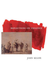 Title: Reflections on Violence, Author: John Keane