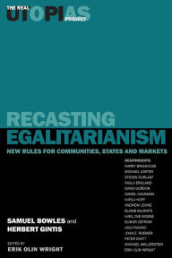 Title: Recasting Egalitarianism: New Rules for Communities, States and Markets, Author: Samuel Bowles