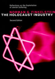 Title: Holocaust Industry: Reflections on the Exploitation of Jewish Suffering / Edition 2, Author: Norman G. Finkelstein