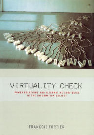 Virtuality Check: Power Relations and Alternative Strategies in the Information Society