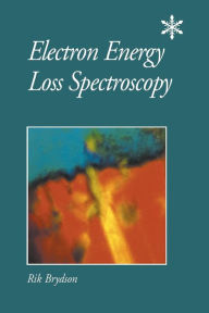 Title: Electron Energy Loss Spectroscopy / Edition 1, Author: R. Brydson