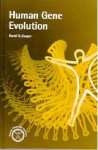 Title: Human Gene Evolution / Edition 1, Author: David Cooper