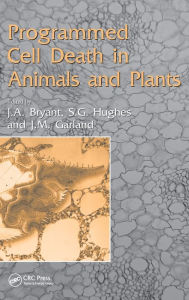 Title: Programmed Cell Death in Animals and Plants / Edition 1, Author: John Bryant