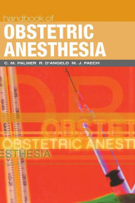 Title: Handbook of Obstetric Anesthesia, Author: C. M. Palmer