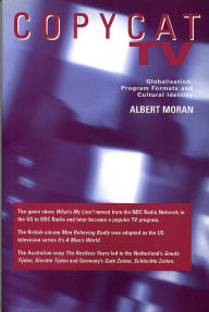 Copycat TV: Globalisation, Program Formats and Cultural Identity