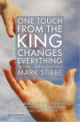 One Touch From the King Changes Everything: The Fathers Healing Power Today