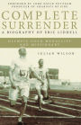 Complete Surrender: A Biography of Eric Liddell Olympic Gold Medalist and Missionary