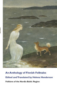 Title: An Anthology of Finnish Folktales, Author: Henderson Helena