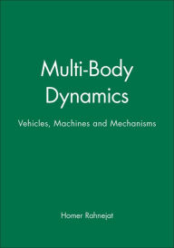 Multi-Body Dynamics: Vehicles, Machines and Mechanisms