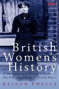 British Women's History: A Documentary History from the Enlightenment to World War I