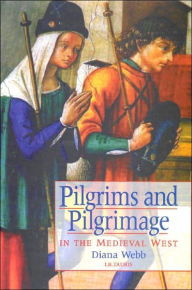 Title: Pilgrims and Pilgrimage in the Medieval West, Author: Diana Webb