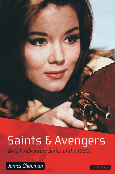 Saints and Avengers: British Adventure Series of the 1960s