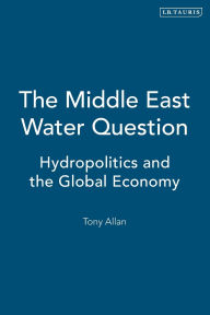Middle East Water Question: Hydropolitics and the Global Economy