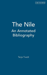 Title: The Nile: An Annotated Bibliography, Author: Terje Tvedt