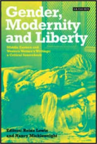 Gender, Modernity and Liberty: Middle Eastern and Western Women's Writings: A Critical Sourcebook