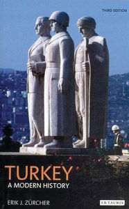 Title: Turkey: A Modern History / Edition 3, Author: Erik J. Zürcher