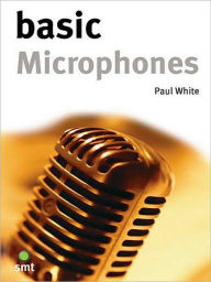 Title: Basic Microphones, Author: Paul White