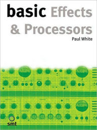 Title: Basic Effects and Processors, Author: Paul White
