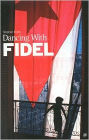 Dancing with Fidel
