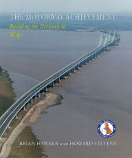 The Motorway Achievement: Building the Network in Wales