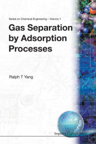Title: Gas Separation By Adsorption Processes, Author: Ralph T Yang