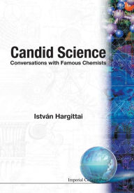 Title: Candid Science: Conversations With Famous Chemists, Author: Istvan Hargittai