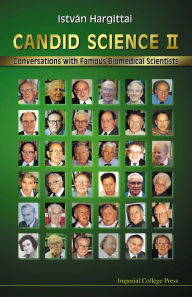 Title: Candid Science Ii: Conversations With Famous Biomedical Scientists, Author: Istvan Hargittai