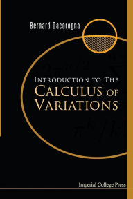 Title: Introduction to the Calculus of Variations / Edition 1, Author: Bernard Dacorogna