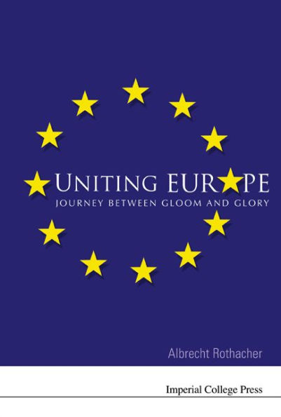 Uniting Europe: Journey Between Gloom And Glory