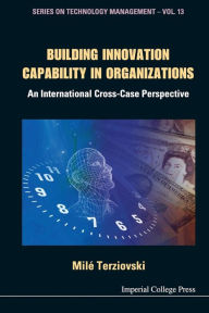 Title: Building Innovation Capability In Organizations: An International Cross-case Perspective, Author: Mile Terziovski