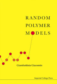 Title: Random Polymer Models, Author: Giambattista Giacomin