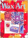 Title: Wax Art, Author: Hazel Marsh