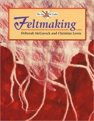 Feltmaking: Seven Fretted and Turned Projects to Make
