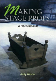 Title: Making Stage Props, Author: Crowood Press