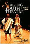 Staging Youth Theatre: A Practical Guide